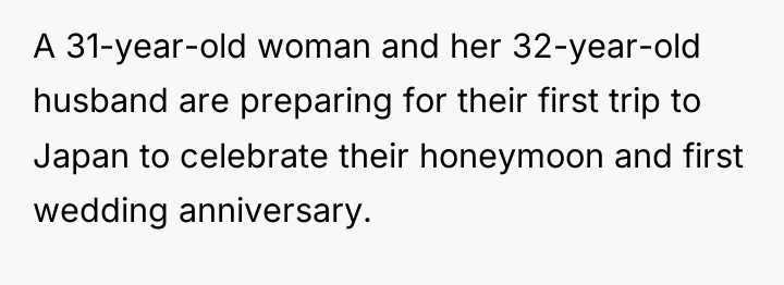 A 31-year-old woman and her 32-year-old husband are preparing for...