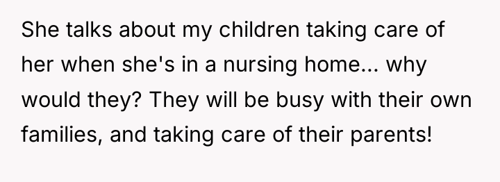 She talks about my children taking care of her when...