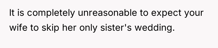 It is completely unreasonable to expect your wife to skip...