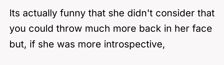 Its actually funny that she didn't consider that you could...