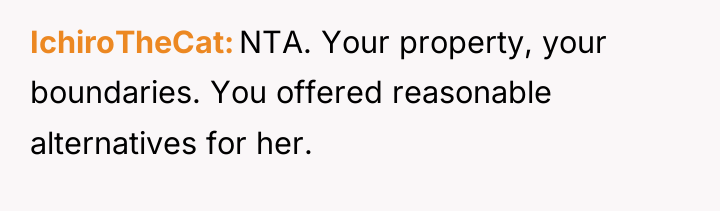 IchiroTheCat NTA. Your property, your boundaries. You offered reasonable alternatives...