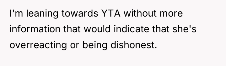 I'm leaning towards YTA without more information that would indicate...