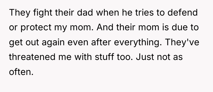 They fight their dad when he tries to defend or...
