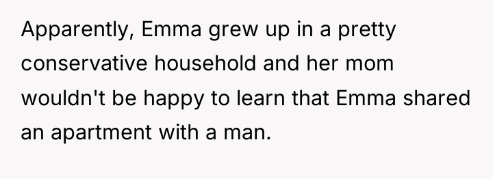 Apparently, Emma grew up in a pretty conservative household and...