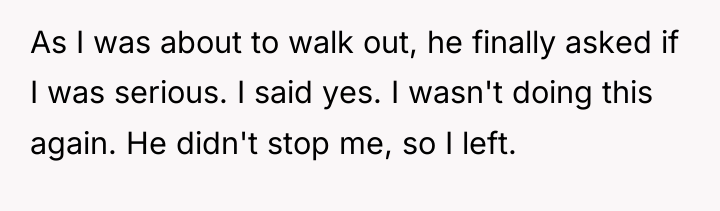 As I was about to walk out, he finally asked...