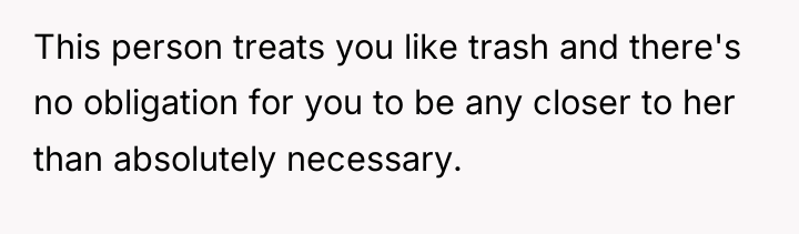 This person treats you like trash and there's no obligation...
