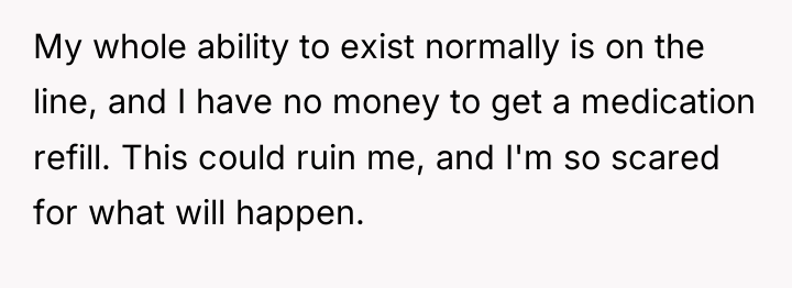 My whole ability to exist normally is on the line,...