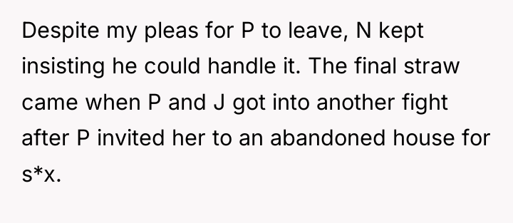 Despite my pleas for P to leave, N kept insisting...