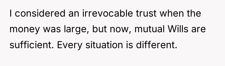 I considered an irrevocable trust when the money was large,...