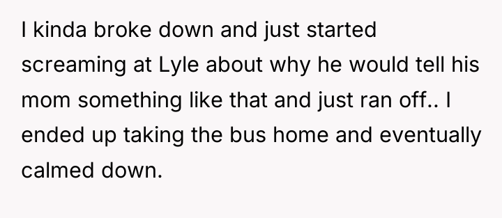 I kinda broke down and just started screaming at Lyle...
