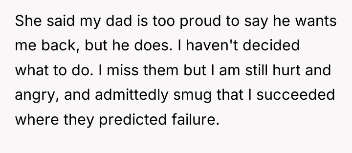 She said my dad is too proud to say he...