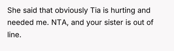 She said that obviously Tia is hurting and needed me....