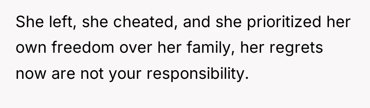 She left, she cheated, and she prioritized her own freedom...