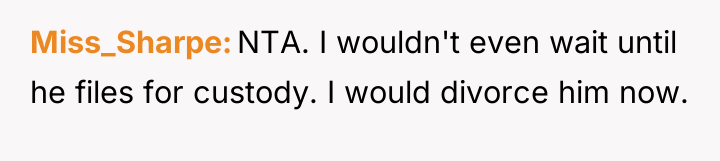Miss_Sharpe NTA. I wouldn't even wait until he files for...