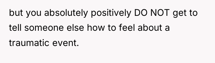 but you absolutely positively DO NOT get to tell someone...