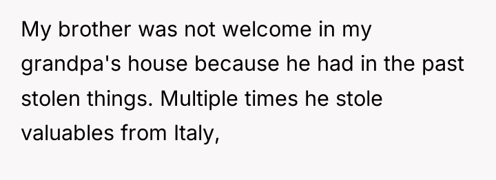 My brother was not welcome in my grandpa's house because...