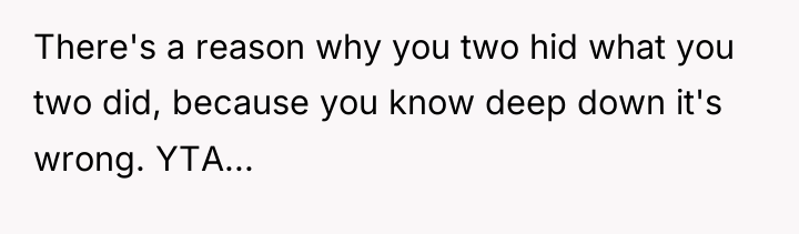 There's a reason why you two hid what you two...