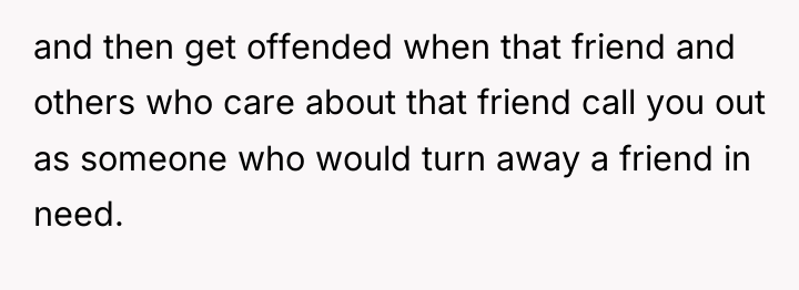 and then get offended when that friend and others who...