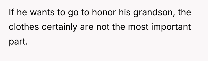 If he wants to go to honor his grandson, the...