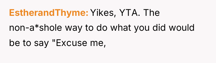 EstherandThyme Yikes, YTA. The non-a*shole way to do what you...