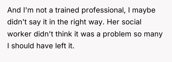 And I'm not a trained professional, I maybe didn't say...