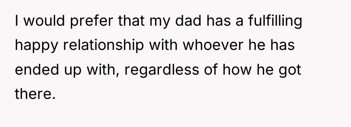 I would prefer that my dad has a fulfilling happy...