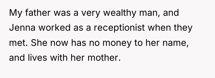 My father was a very wealthy man, and Jenna worked...