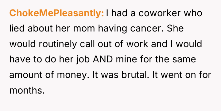 ChokeMePleasantly I had a coworker who lied about her mom...