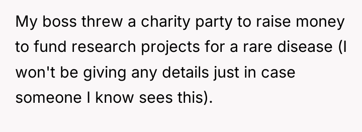 My boss threw a charity party to raise money to...