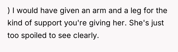 ) I would have given an arm and a leg...