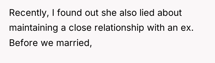 Recently, I found out she also lied about maintaining a...