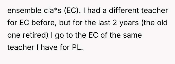 ensemble cla*s (EC). I had a different teacher for EC...