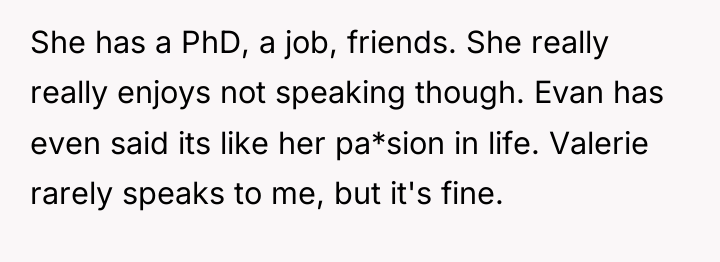 She has a PhD, a job, friends. She really really...