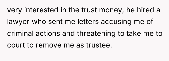 very interested in the trust money, he hired a lawyer...