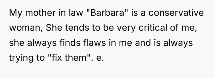 My mother in law "Barbara" is a conservative woman, She...