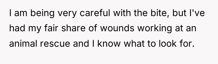 I am being very careful with the bite, but I've...