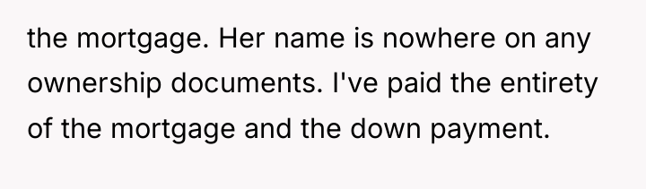 the mortgage. Her name is nowhere on any ownership documents....