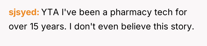 sjsyed YTA I've been a pharmacy tech for over 15...