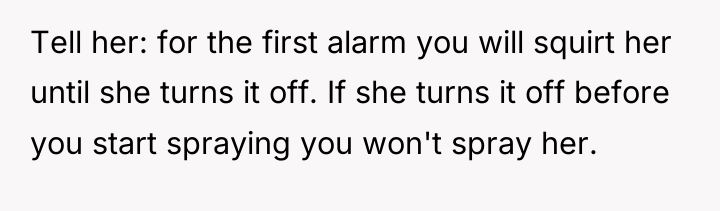 Tell her: for the first alarm you will squirt her...