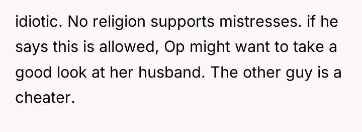 idiotic. No religion supports mistresses. if he says this is...