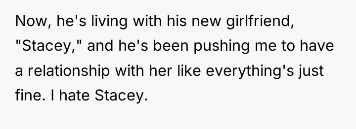 Now, he's living with his new girlfriend, "Stacey," and he's...