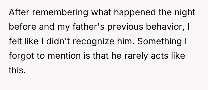 After remembering what happened the night before and my father's...