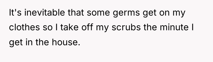 It's inevitable that some germs get on my clothes so...
