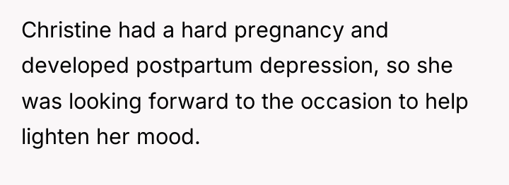 Christine had a hard pregnancy and developed postpartum depression, so...