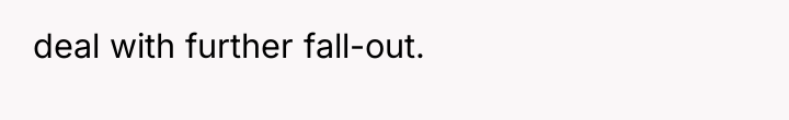 deal with further fall-out.