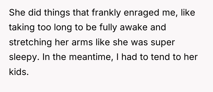 She did things that frankly enraged me, like taking too...