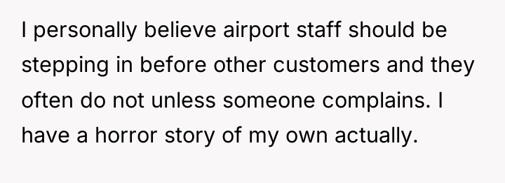 I personally believe airport staff should be stepping in before...