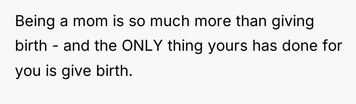 Being a mom is so much more than giving birth...