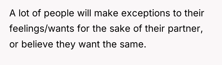 A lot of people will make exceptions to their feelings/wants...