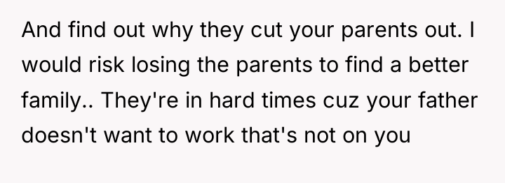 And find out why they cut your parents out. I...